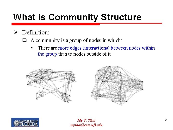 What is Community Structure Ø Definition: q A community is a group of nodes