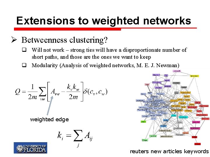 Extensions to weighted networks Ø Betweenness clustering? q Will not work – strong ties