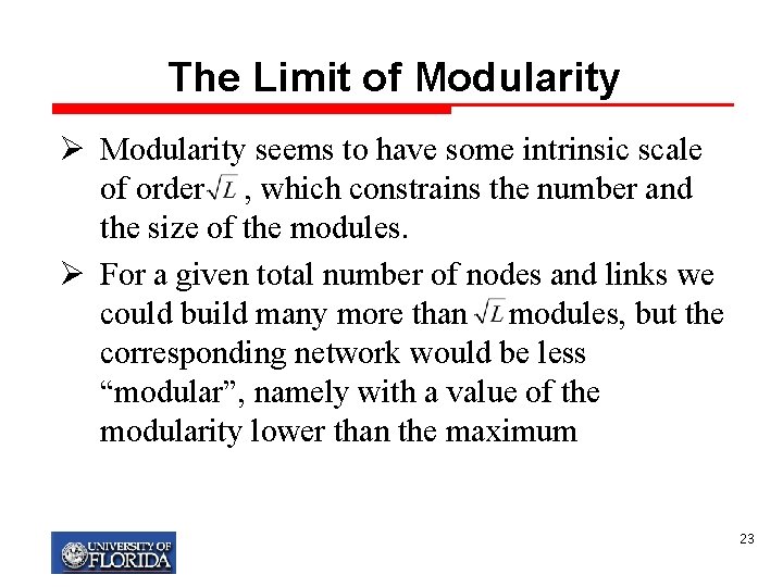 The Limit of Modularity Ø Modularity seems to have some intrinsic scale of order