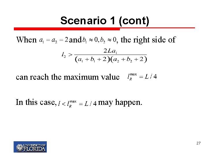 Scenario 1 (cont) When and , the right side of can reach the maximum