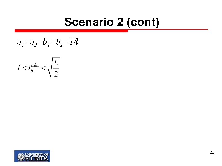Scenario 2 (cont) a 1=a 2=b 1=b 2=1/l 28 