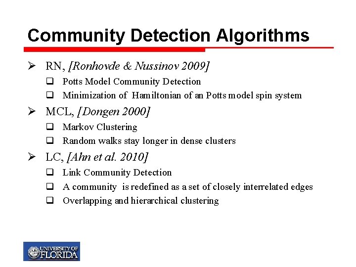 Community Detection Algorithms Ø RN, [Ronhovde & Nussinov 2009] q Potts Model Community Detection