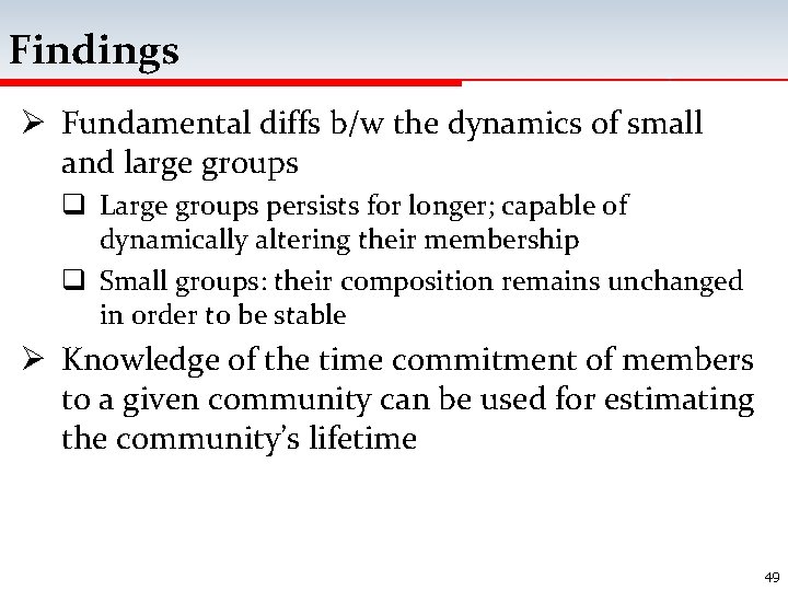 Findings Ø Fundamental diffs b/w the dynamics of small and large groups q Large