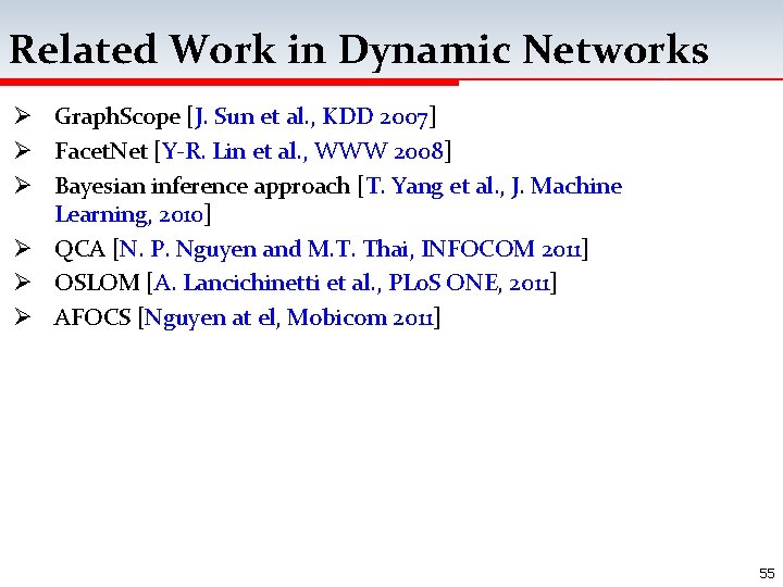 Related Work in Dynamic Networks Ø Graph. Scope [J. Sun et al. , KDD