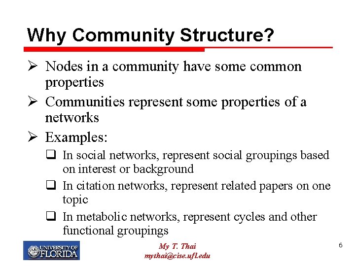 Why Community Structure? Ø Nodes in a community have some common properties Ø Communities