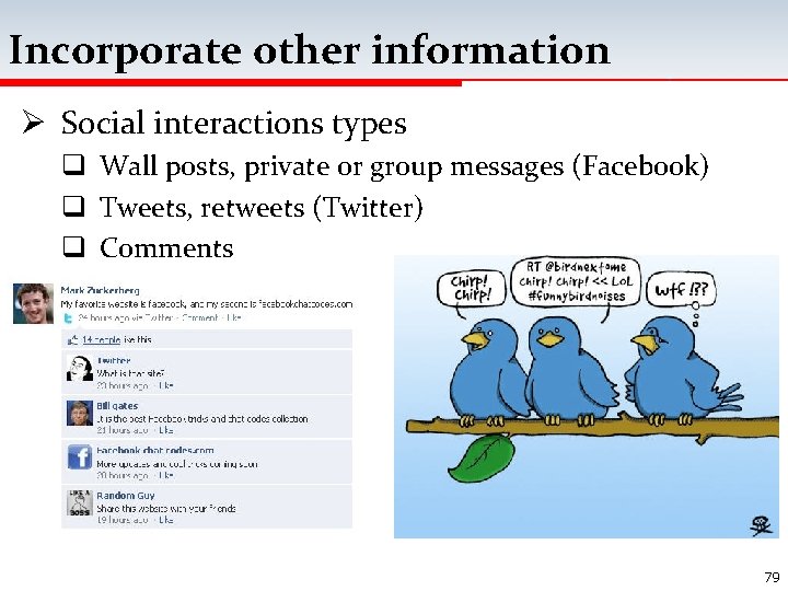 Incorporate other information Ø Social interactions types q Wall posts, private or group messages