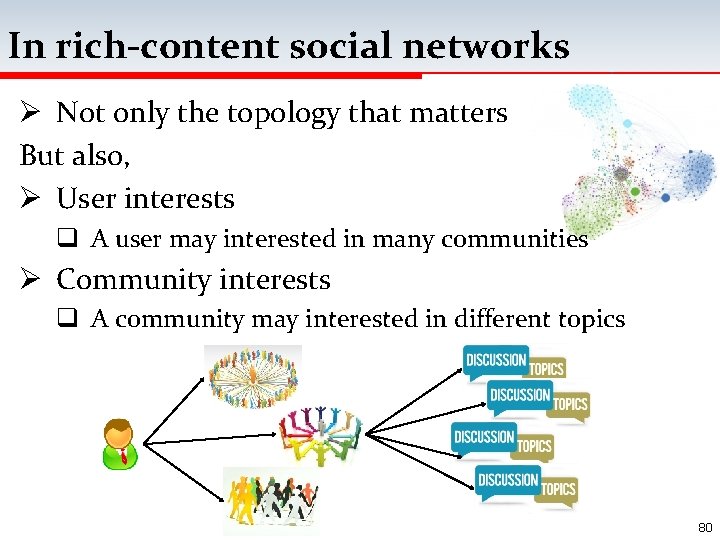 In rich-content social networks Ø Not only the topology that matters But also, Ø