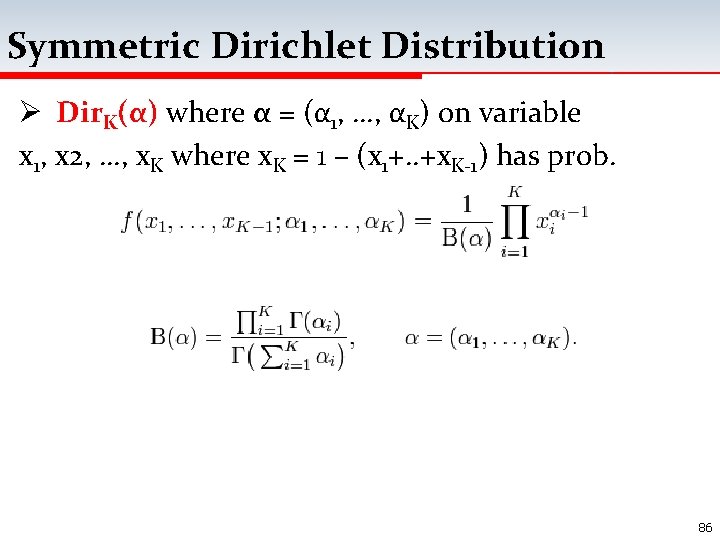 Symmetric Dirichlet Distribution Ø Dir. K(α) where α = (α 1, …, αK) on