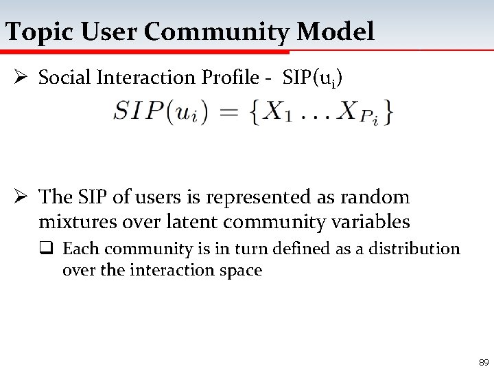 Topic User Community Model Ø Social Interaction Profile - SIP(ui) Ø The SIP of