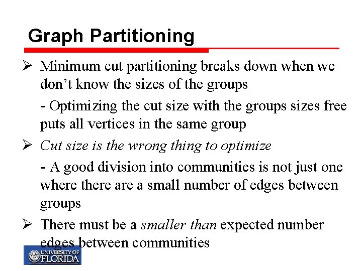 Graph Partitioning Ø Minimum cut partitioning breaks down when we don’t know the sizes