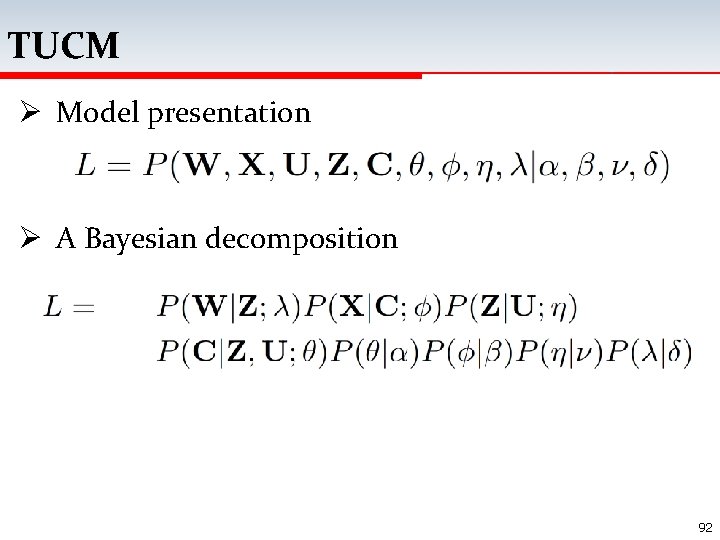 TUCM Ø Model presentation Ø A Bayesian decomposition 92 