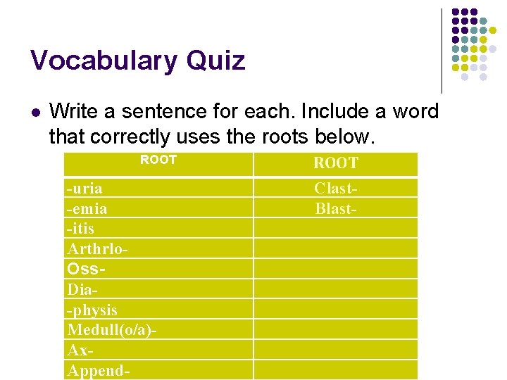 Vocabulary Quiz l Write a sentence for each. Include a word that correctly uses