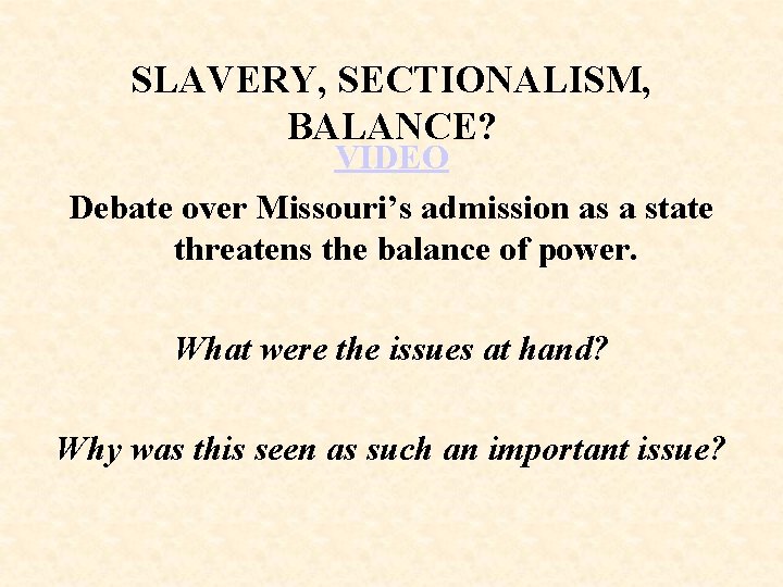 SLAVERY, SECTIONALISM, BALANCE? VIDEO Debate over Missouri’s admission as a state threatens the balance