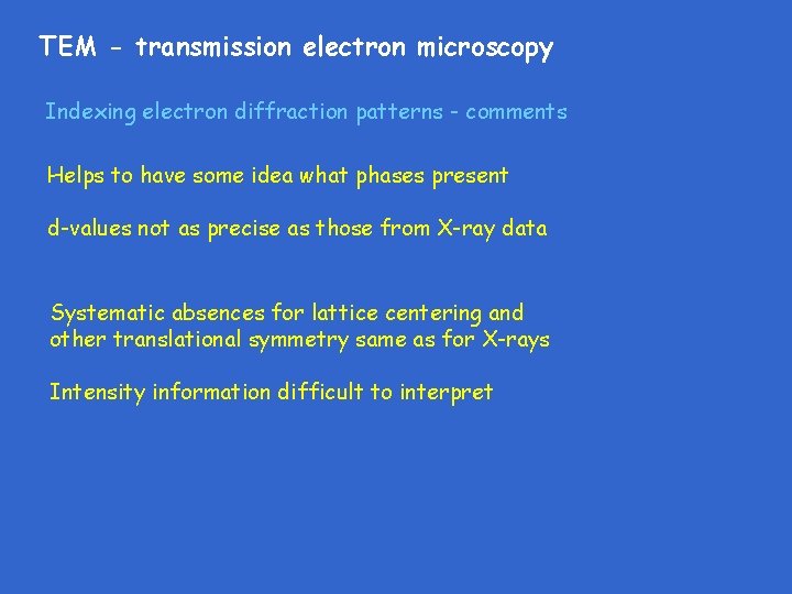 TEM - transmission electron microscopy Indexing electron diffraction patterns - comments Helps to have