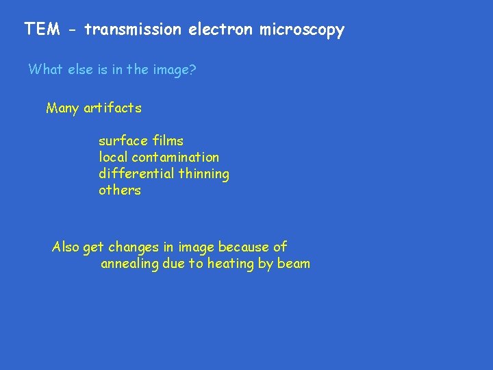 TEM - transmission electron microscopy What else is in the image? Many artifacts surface