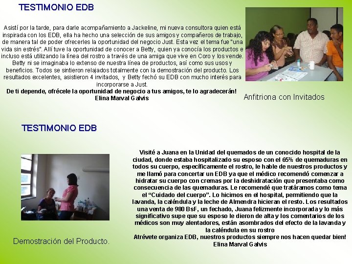 TESTIMONIO EDB Asistí por la tarde, para darle acompañamiento a Jackeline, mi nueva consultora