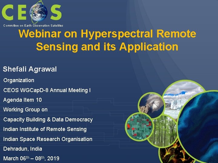 Committee on Earth Observation Satellites Webinar on Hyperspectral Remote Sensing and its Application Shefali