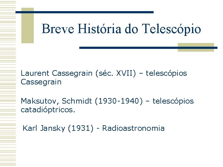 Breve História do Telescópio Laurent Cassegrain (séc. XVII) – telescópios Cassegrain Maksutov, Schmidt (1930