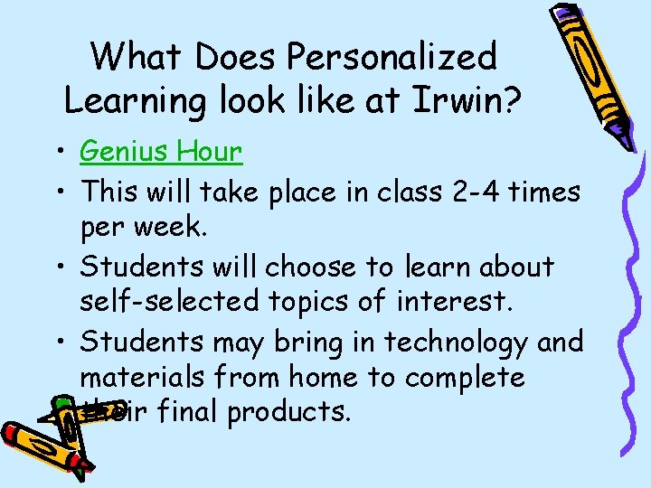 What Does Personalized Learning look like at Irwin? • Genius Hour • This will
