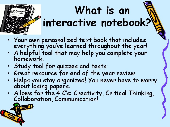 What is an interactive notebook? • Your own personalized text book that includes everything