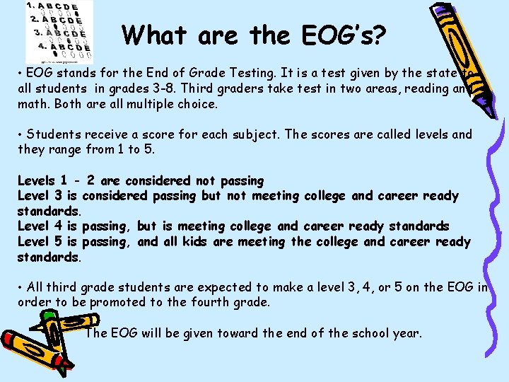 What are the EOG’s? • EOG stands for the End of Grade Testing. It