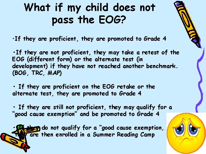 What if my child does not pass the EOG? • If they are proficient,