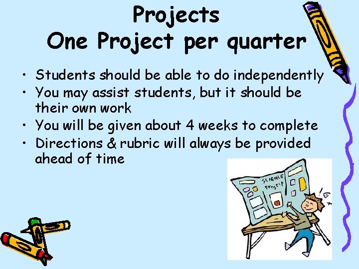 Projects One Project per quarter • Students should be able to do independently •