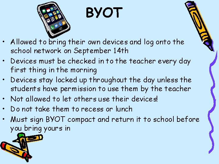 BYOT • Allowed to bring their own devices and log onto the school network