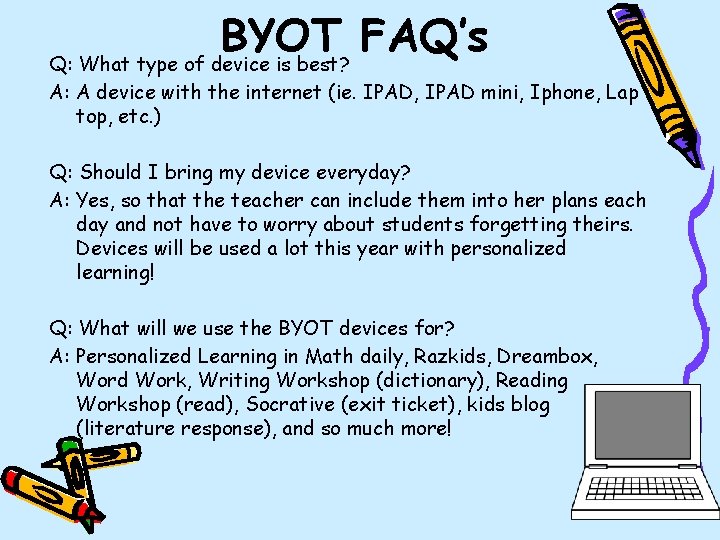 BYOT FAQ’s Q: What type of device is best? A: A device with the