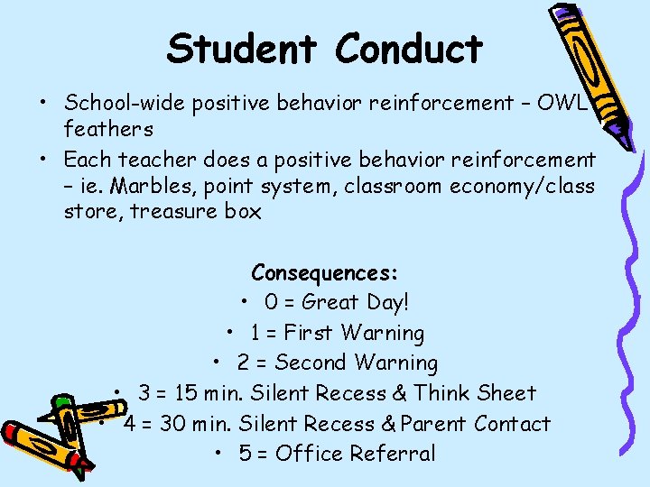 Student Conduct • School-wide positive behavior reinforcement – OWL feathers • Each teacher does