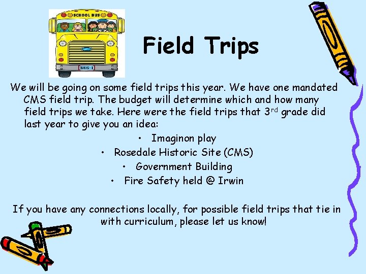 Field Trips We will be going on some field trips this year. We have