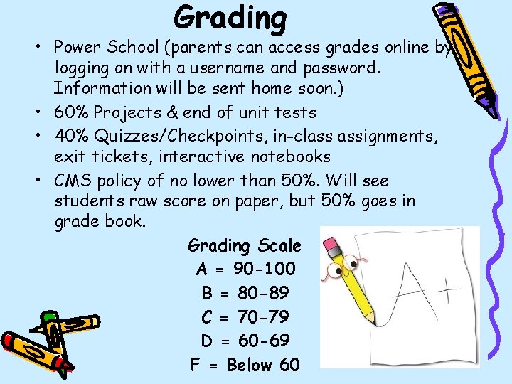 Grading • Power School (parents can access grades online by logging on with a