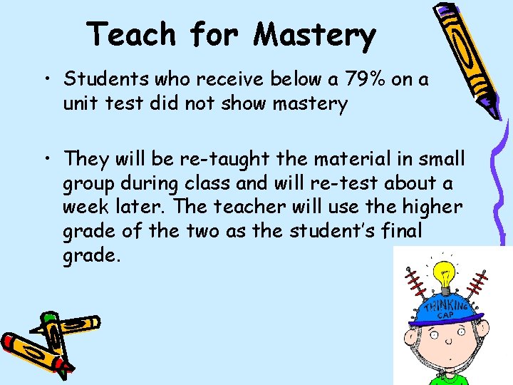 Teach for Mastery • Students who receive below a 79% on a unit test