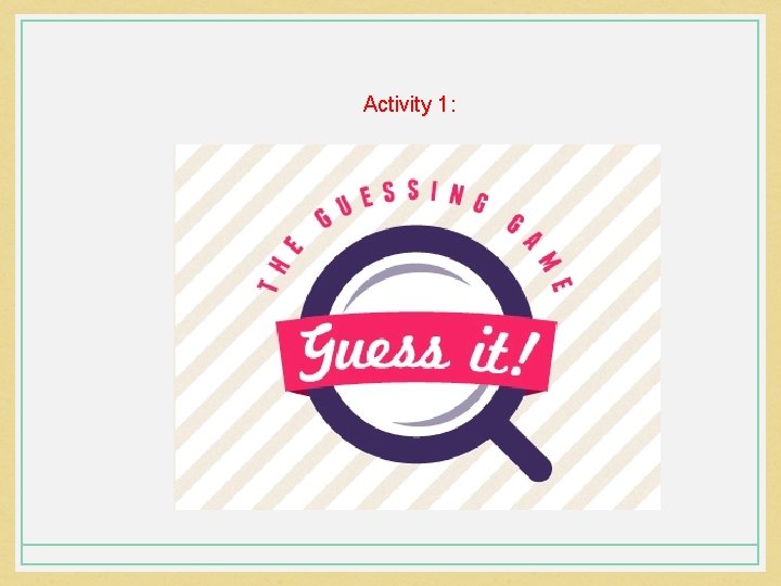 Activity 1: Activity 1: