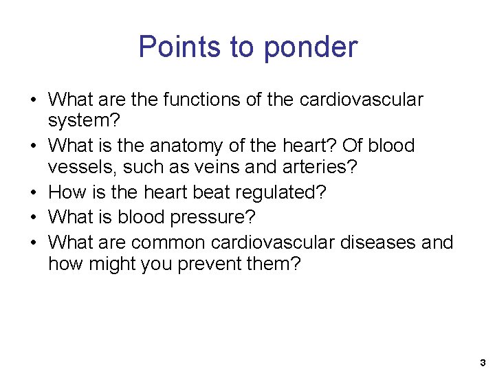 Points to ponder • What are the functions of the cardiovascular system? • What