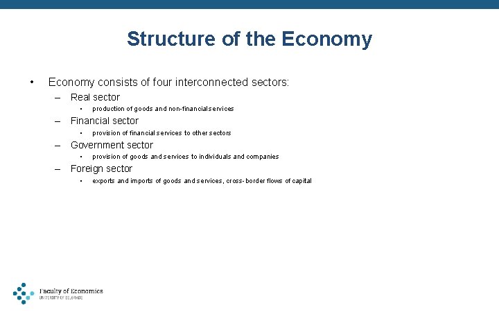 Structure of the Economy • Economy consists of four interconnected sectors: – Real sector