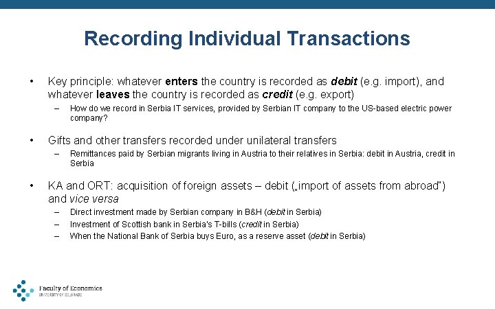 Recording Individual Transactions • Key principle: whatever enters the country is recorded as debit