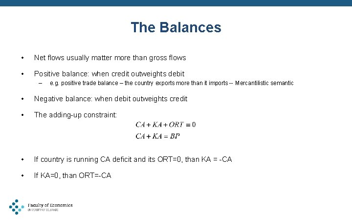 The Balances • Net flows usually matter more than gross flows • Positive balance: