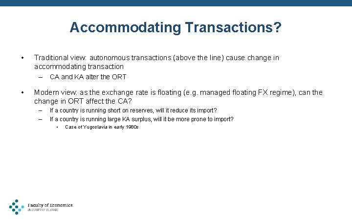 Accommodating Transactions? • Traditional view: autonomous transactions (above the line) cause change in accommodating