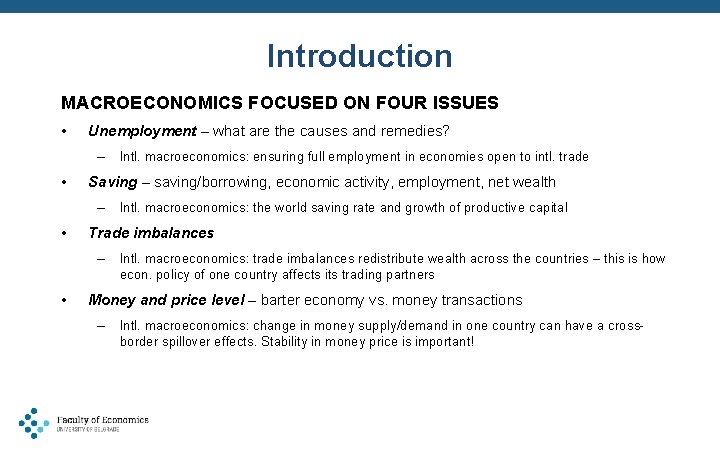 Introduction MACROECONOMICS FOCUSED ON FOUR ISSUES • Unemployment – what are the causes and