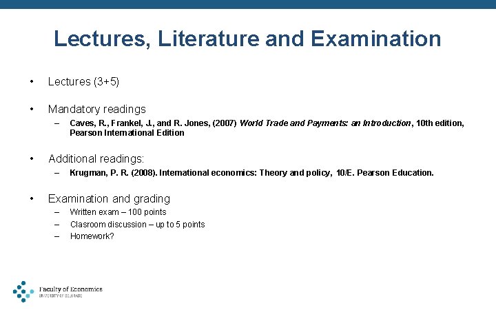 Lectures, Literature and Examination • Lectures (3+5) • Mandatory readings – • Additional readings: