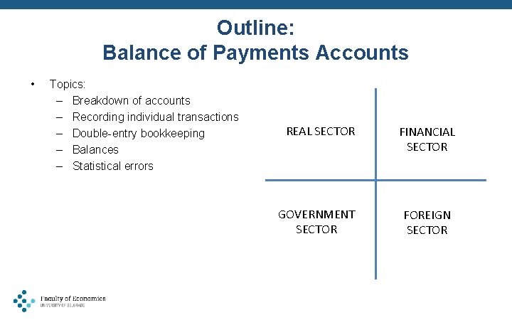 Outline: Balance of Payments Accounts • Topics: – Breakdown of accounts – Recording individual