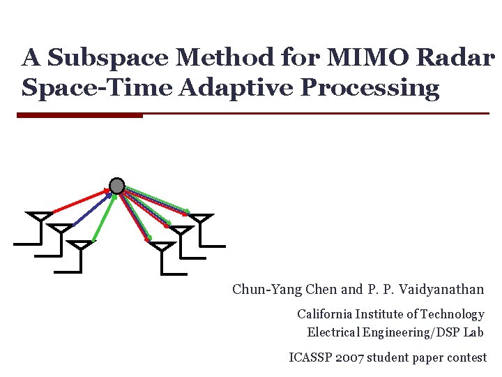 A Subspace Method for MIMO Radar Space-Time Adaptive Processing Chun-Yang Chen and P. P.