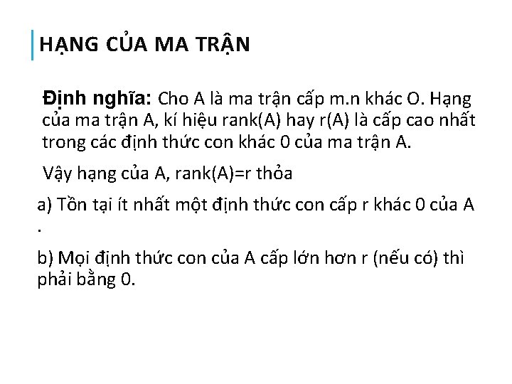 HẠNG CỦA MA TRẬN Định nghĩa: Cho A là ma trận cấp m. n