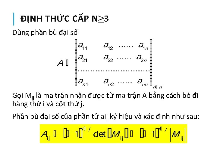 ĐỊNH THỨC CẤP N≥ 3 Dùng phần bù đại số Gọi Mij là ma