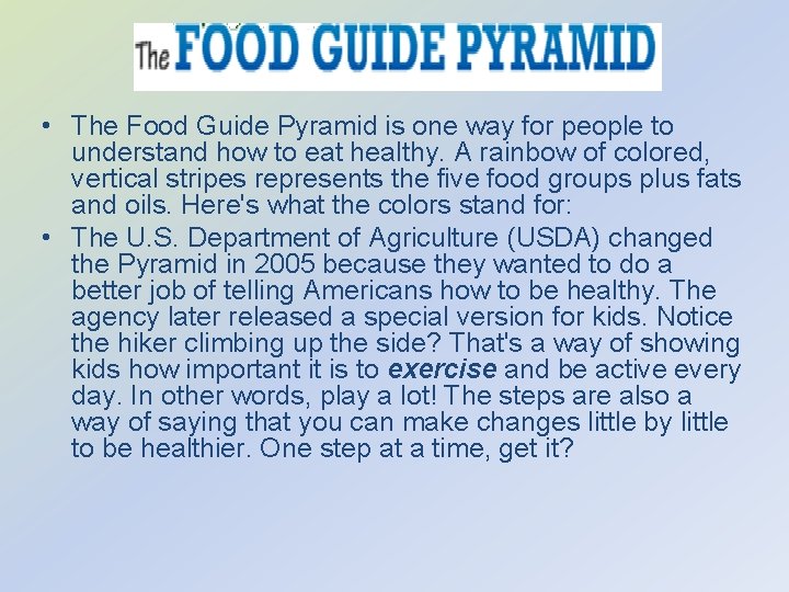 • The Food Guide Pyramid is one way for people to understand how