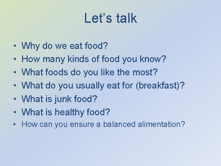 Let’s talk • • • Why do we eat food? How many kinds of