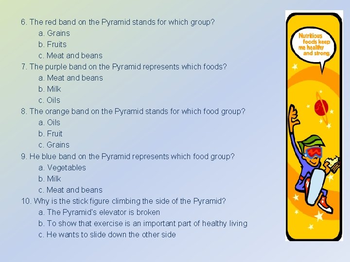 6. The red band on the Pyramid stands for which group? a. Grains b.