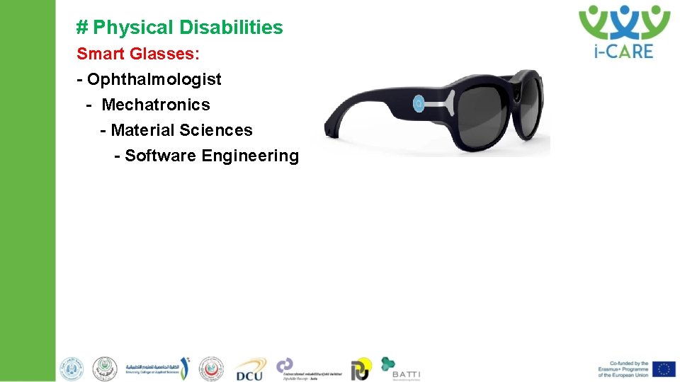 # Physical Disabilities Smart Glasses: - Ophthalmologist - Mechatronics - Material Sciences - Software