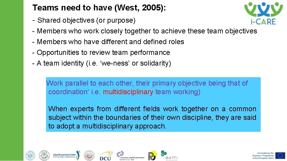 Teams need to have (West, 2005): - Shared objectives (or purpose) - Members who